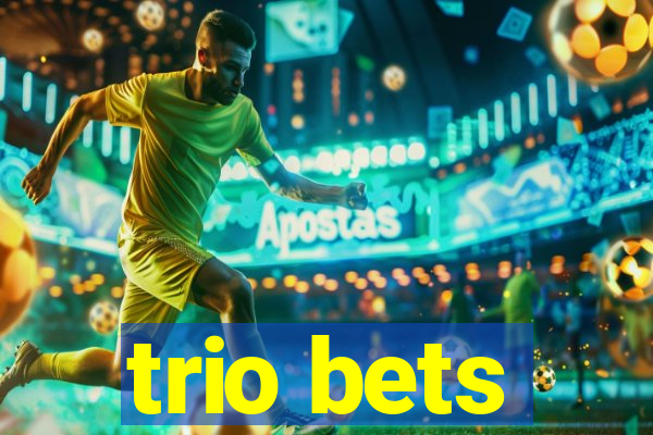 trio bets