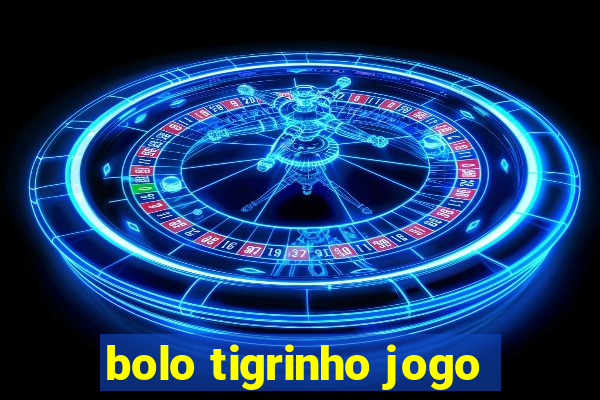 bolo tigrinho jogo