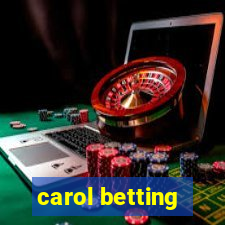 carol betting