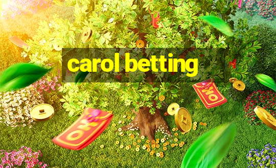 carol betting