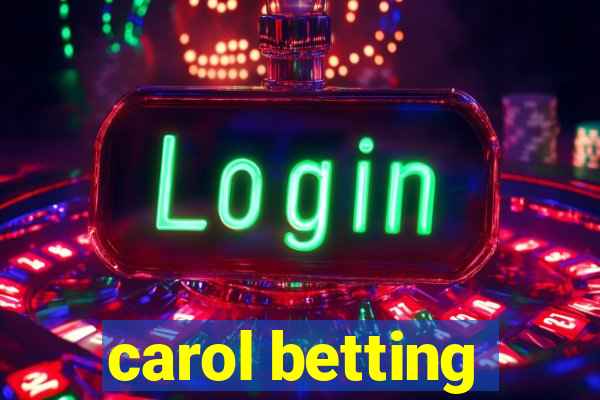 carol betting