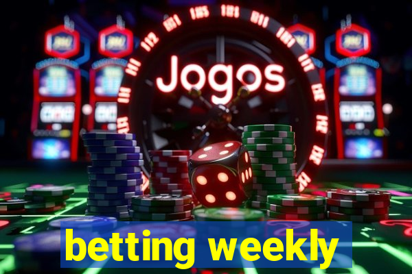 betting weekly