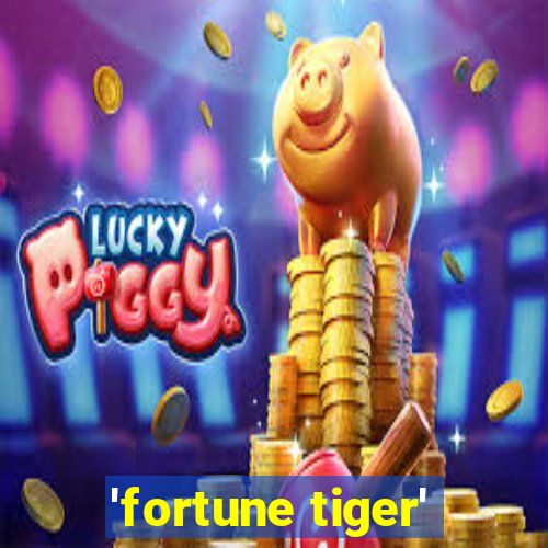 'fortune tiger'