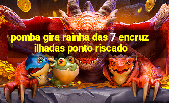 pomba gira rainha das 7 encruzilhadas ponto riscado