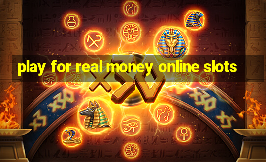 play for real money online slots