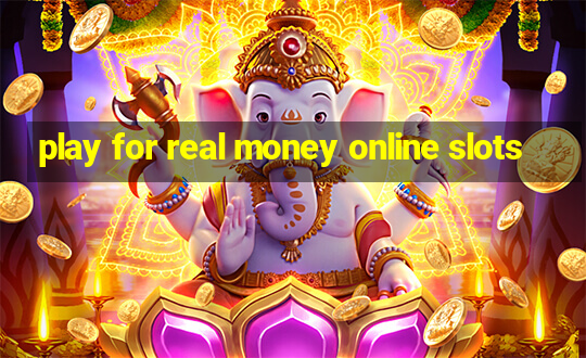 play for real money online slots