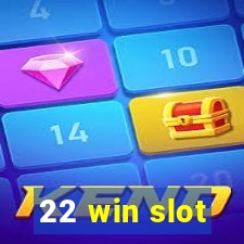 22 win slot