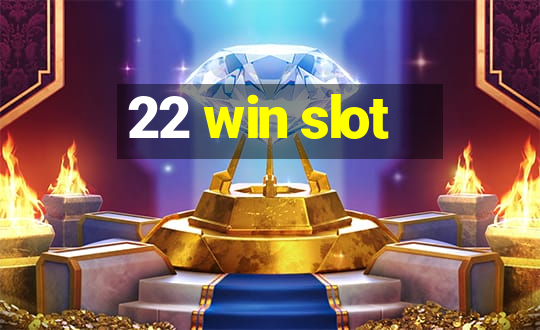 22 win slot