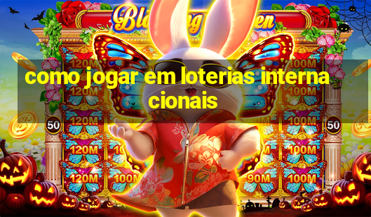 como jogar em loterias internacionais