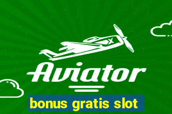 bonus gratis slot