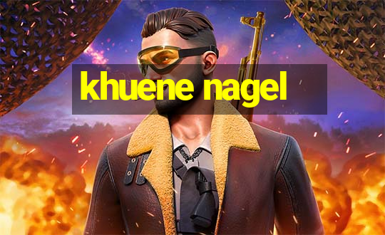 khuene nagel