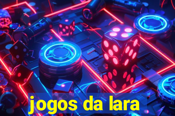 jogos da lara