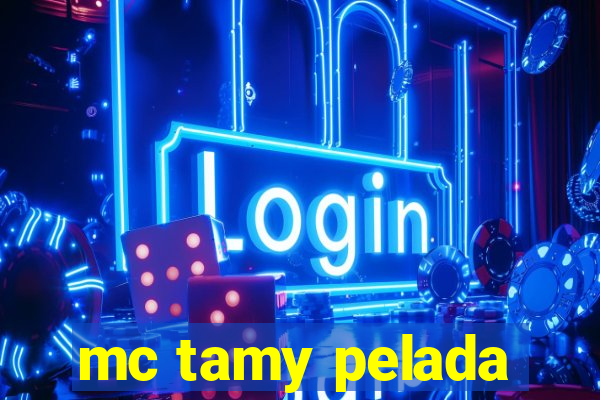 mc tamy pelada