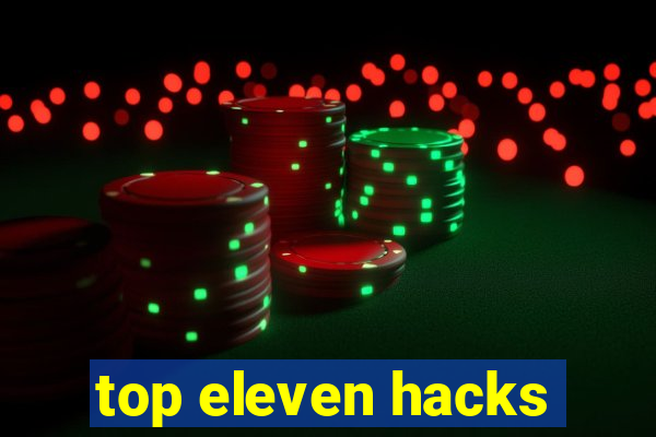 top eleven hacks