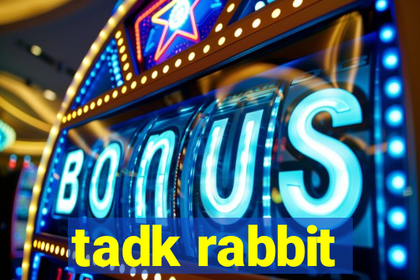 tadk rabbit