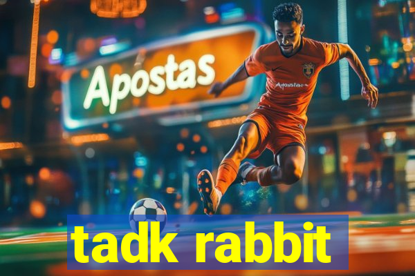 tadk rabbit