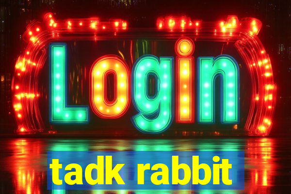 tadk rabbit