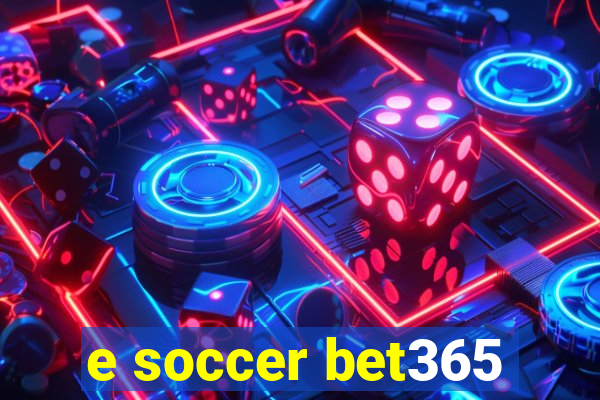 e soccer bet365