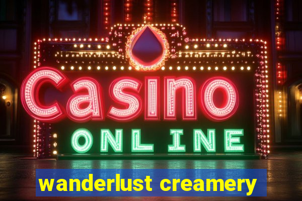 wanderlust creamery