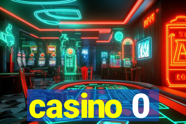 casino 0