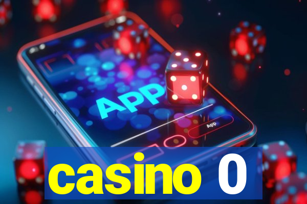 casino 0