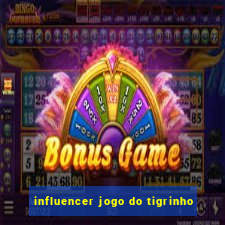 influencer jogo do tigrinho