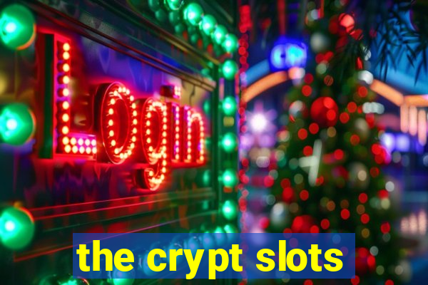 the crypt slots