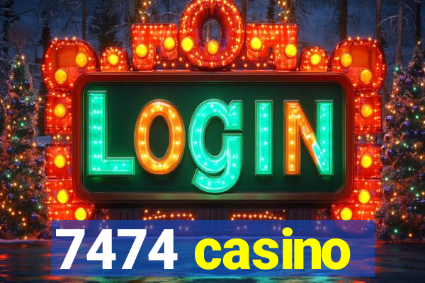 7474 casino