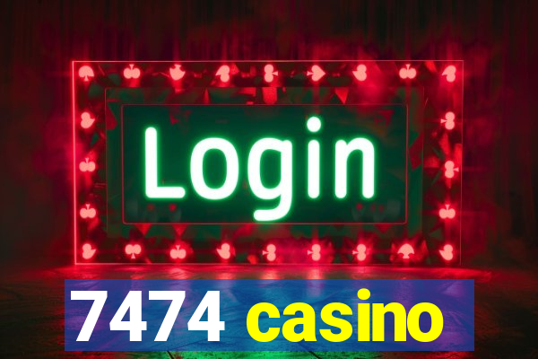 7474 casino