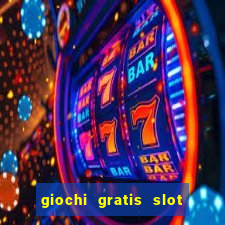 giochi gratis slot machine 2023