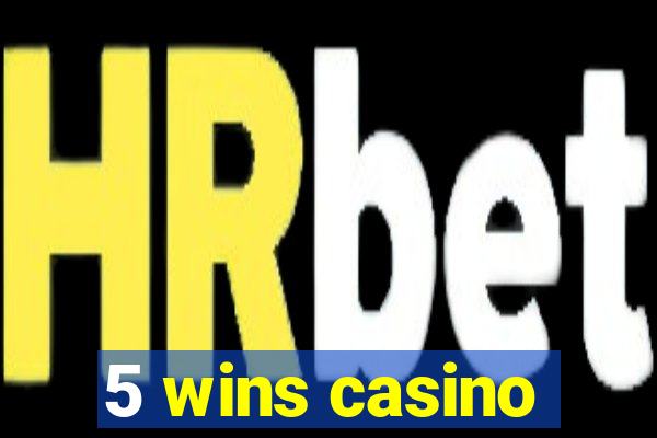 5 wins casino