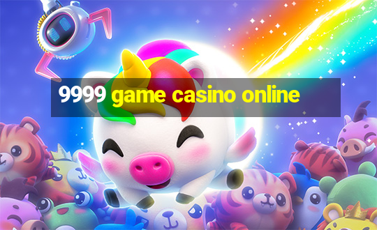 9999 game casino online