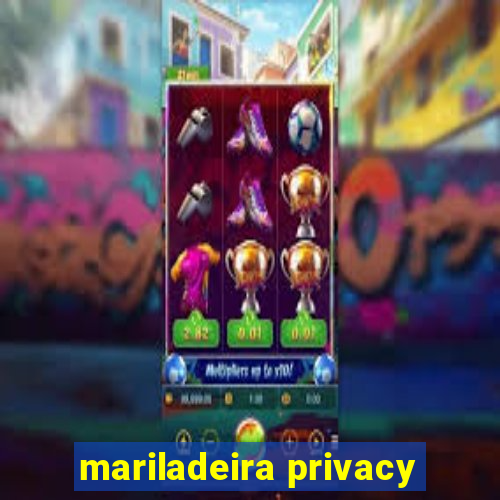 mariladeira privacy