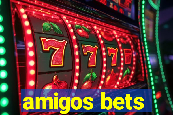 amigos bets