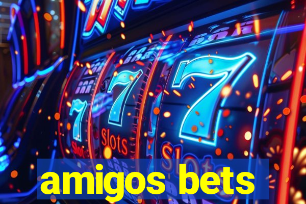 amigos bets