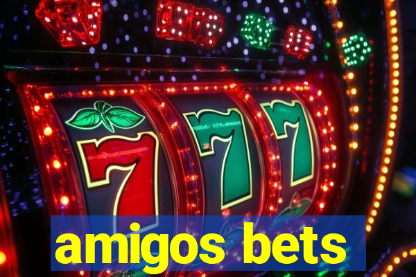 amigos bets