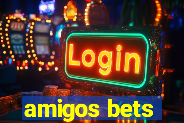 amigos bets