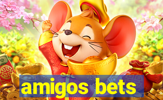 amigos bets