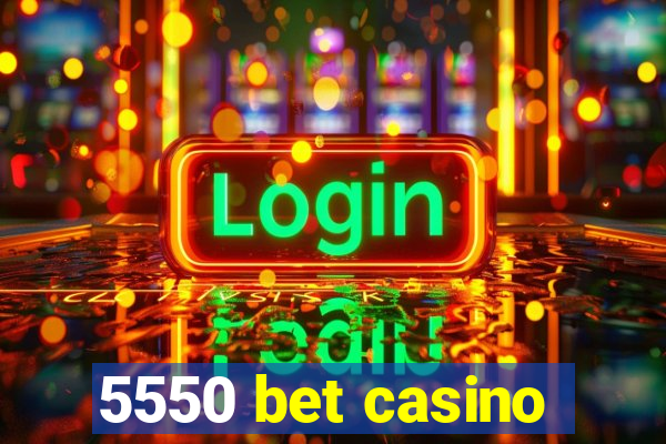 5550 bet casino