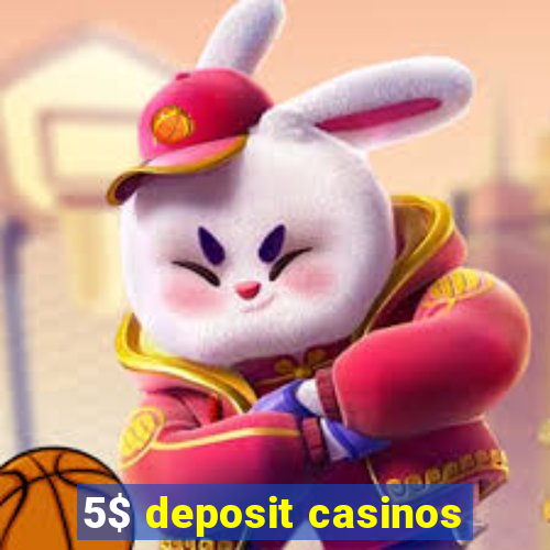 5$ deposit casinos