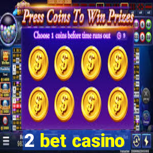 2 bet casino