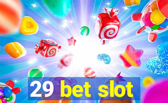 29 bet slot