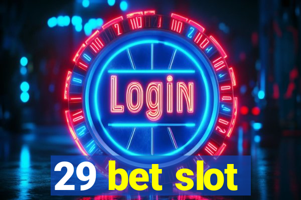 29 bet slot