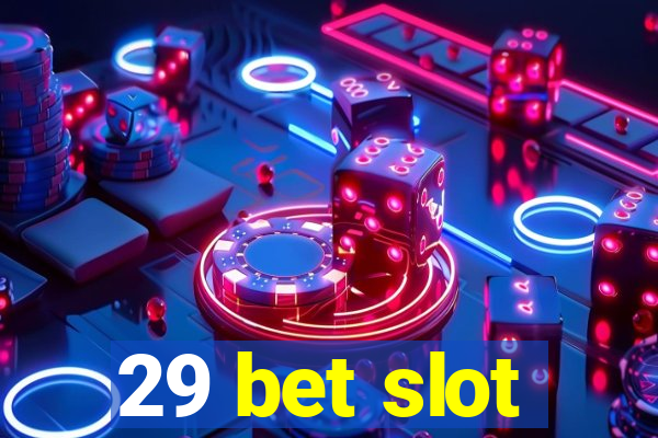 29 bet slot