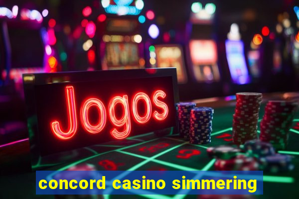 concord casino simmering