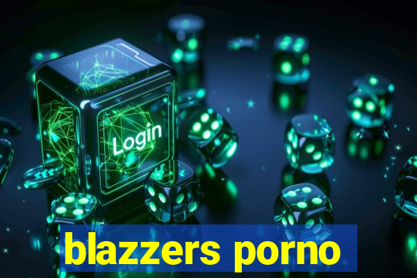 blazzers porno