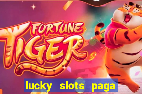 lucky slots paga de verdade