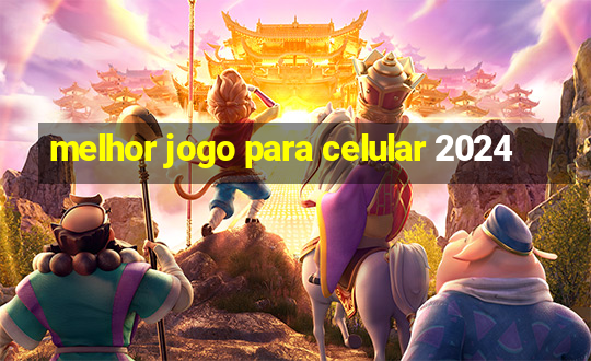 melhor jogo para celular 2024