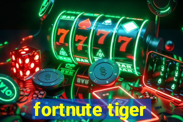 fortnute tiger