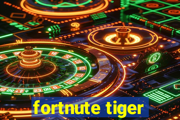 fortnute tiger